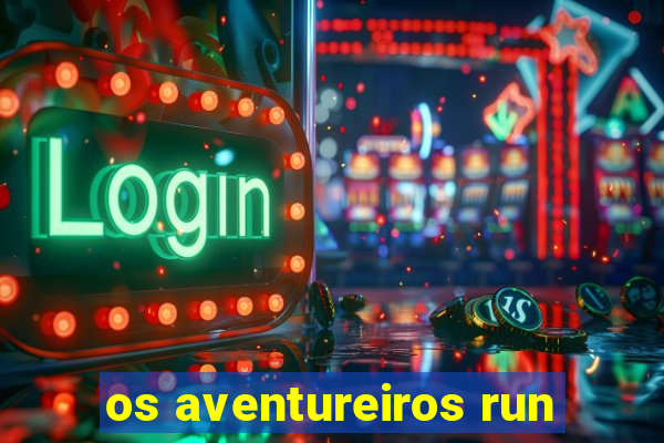 os aventureiros run